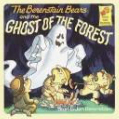 The Berenstain Bears and the ghost of the forest