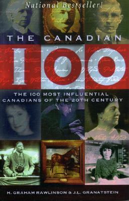 The Canadian 100 : the 100 most influential Canadians of the 20th century