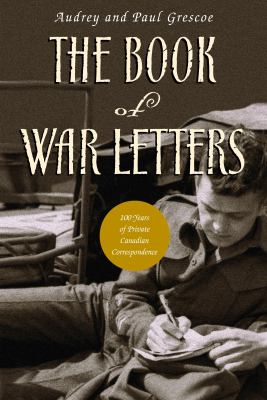 The book of war letters : 100 years of private Canadian correspondence