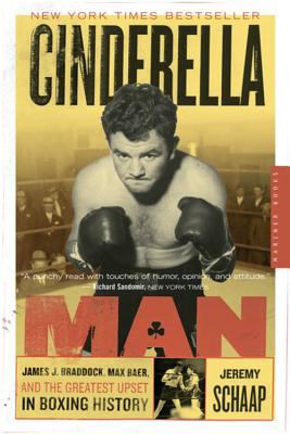 Cinderella Man : James J. Braddock, Max Baer, and the greatest upset in boxing history