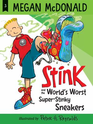 Stink and the world's worst super-stinky sneakers