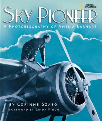 Sky pioneer : a photobiography of Amelia Earhart