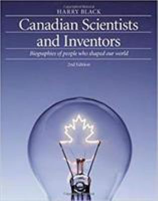 Canadian scientists and inventors : biographies of people who shaped our world