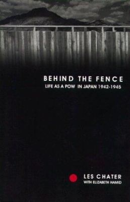 Behind the fence : life as a POW in Japan, 1942-1945 : the diaries of Les Chater