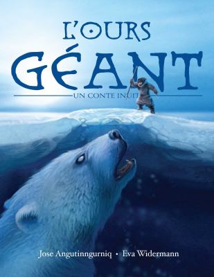 L'ours géant : un conte inuit