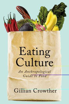 Eating culture : an anthropological guide to food