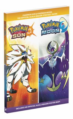 Pokémon Sun & Pokémon Moon : the official Alola region strategy guide
