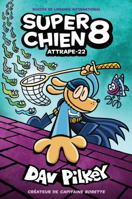 Super Chien. Attrape-22 /