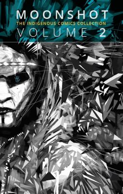 Moonshot : the indigenous comics collection