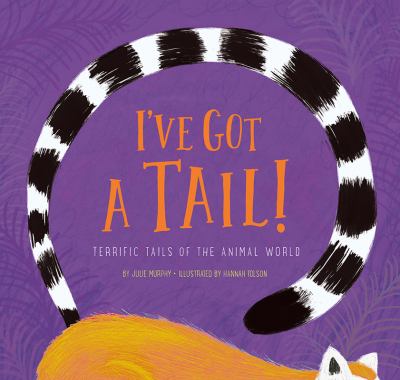 I've got a tail : terrific tails of the animal world