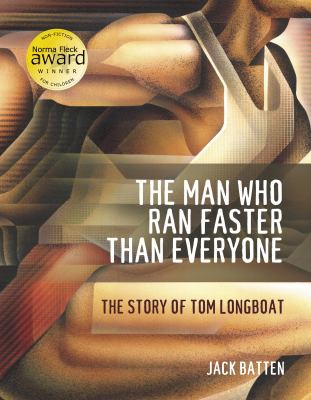 The man who ran faster than everyone : the story of Tom Longboat