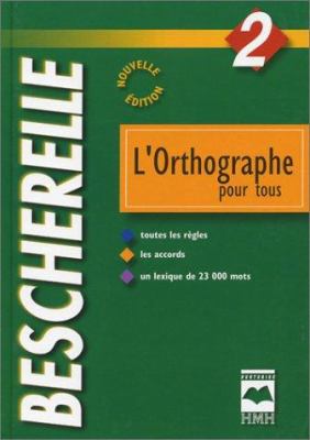 L'orthographe pour tous : l'orthographe d'usage, l'orthographe grammaticale, vocabulaire, tolérances orthographiques, lexique.