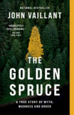 The golden spruce : a true story of myth, madness, and greed
