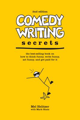 Comedy writing secrets : the best-selling book on how to think funny, write funny, act funny, and get paid for it