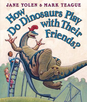 How do dinosaurs play with their friends?