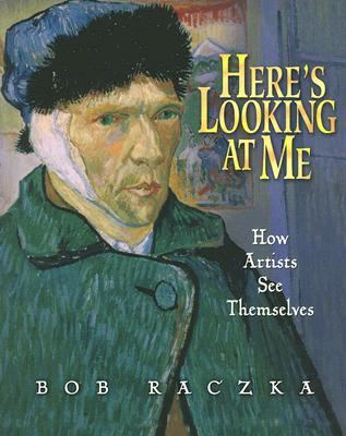 Here's looking at me ; : how artists see themselves