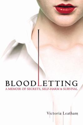 Bloodletting : a memoir of secrets, self-harm & survival