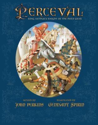 Perceval : King Arthur's Knight of the Holy Grail