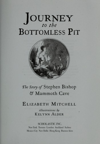 Journey to the bottomless pit : the story of Stephen Bishop & Mammoth Cave