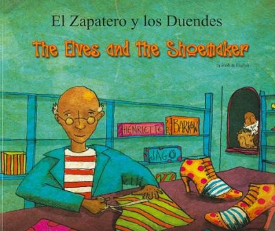 The elves and the shoemaker [Spanish & English] = El zapatero y los duendes