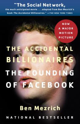 The accidental billionaires : the founding of Facebook : a tale of sex, money, genius and betrayal