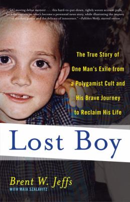Lost Boy : the true story of one man's exile from a polygamist cult and his brave journey to reclaim his life