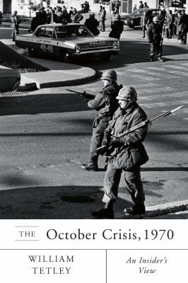 The October crisis, 1970 : an insider's view