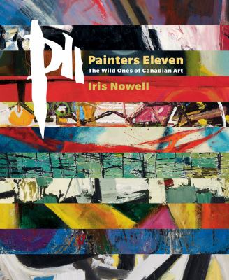 P11, Painters eleven : the wild ones of Canadian art