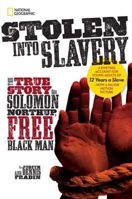Stolen into slavery : the true story of Solomon Northup, free black man
