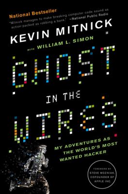 Ghost in the wires : my adventures as the world's most wanted hacker