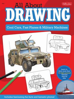 All about drawing : cool cars, fast planes & military machines