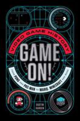Game on! : video game history from Pong and Pac-man to Mario, Minecraft, and more