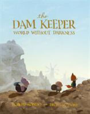 The dam keeper. World without darkness /