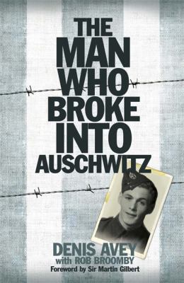 The man who broke into Auschwitz : a true story of world War II