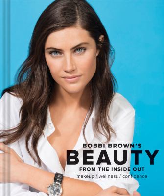Beauty from the inside out : makeup, wellness, confidence