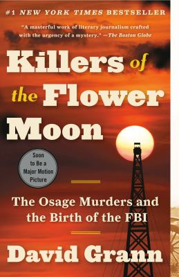 Killers of the flower moon : the Osage murders and the birth of the FBI