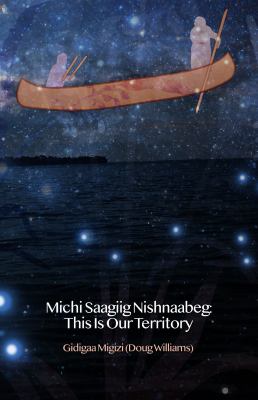 Michi saagiig nishnaabeg : this is our territory