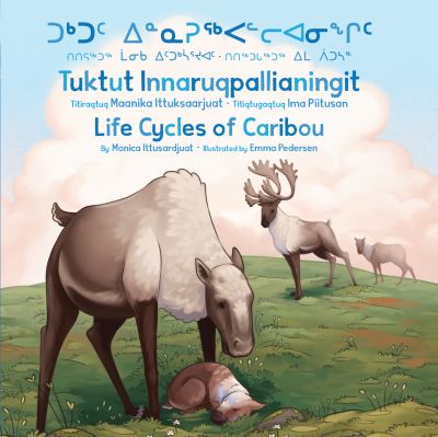 Life cycles of caribou [English & Inuktitut) : Tuktut innaruqpallianingit